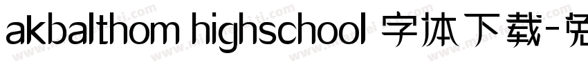 akbalthom highschool 字体下载字体转换